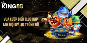 Vua Cướp Biển Club Đập Tan Mọi Kỷ Lục Trúng Hũ